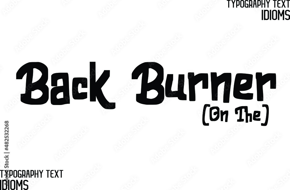 Back Burner (On The) idiom in Bold Text Calligraphy Phrase Back Burner (On The) idiom in Bold Text Calligraphy Phrase