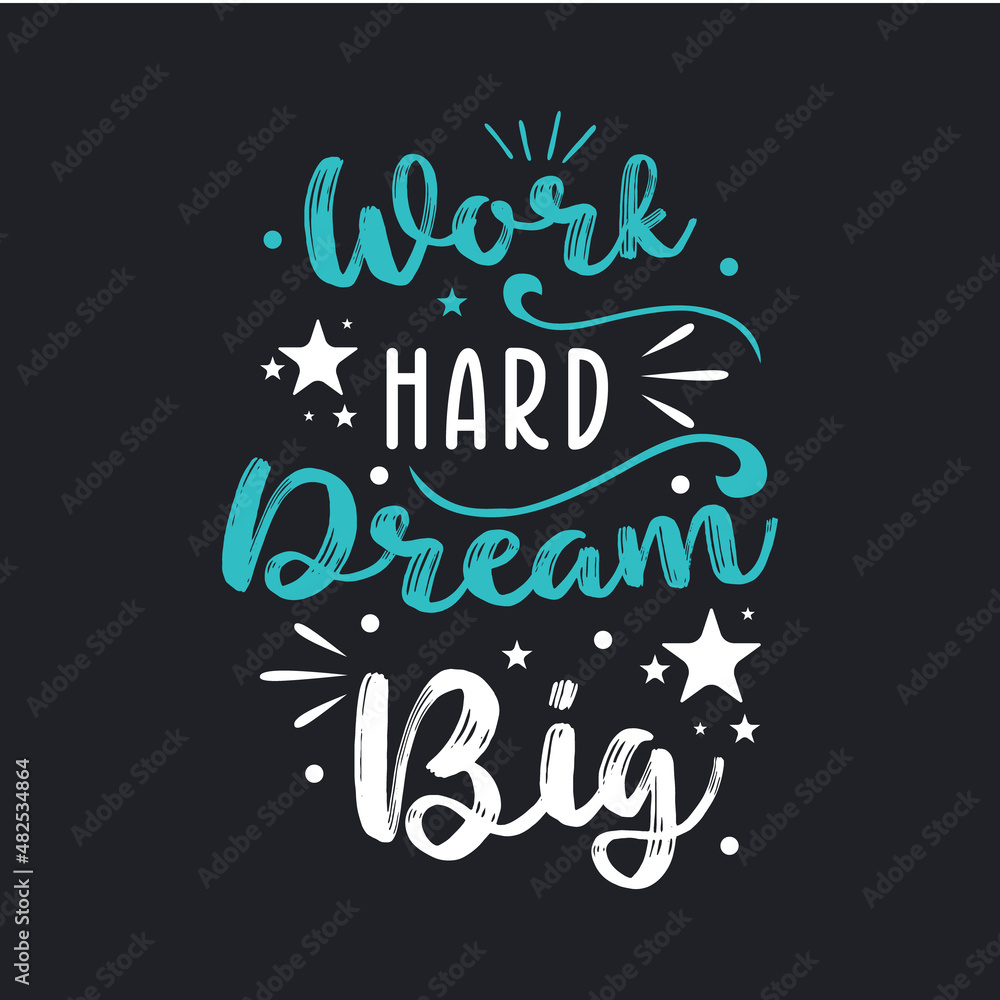 Typography Design poster with quote phrase Work hard dream big