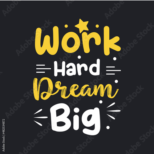 Work Hard dream big typography design for t shirt