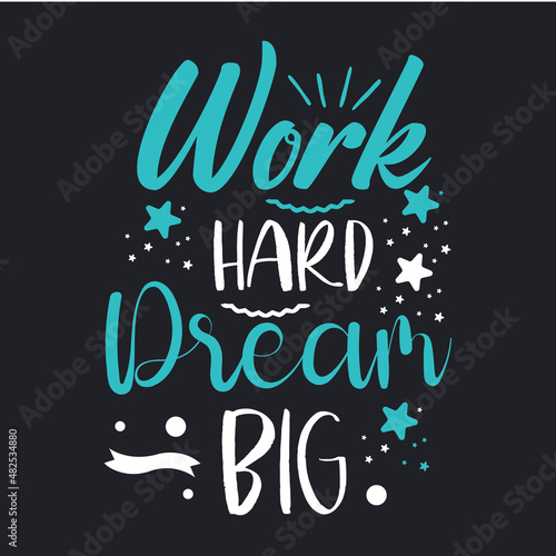 Motivational lettering Typography Work hard dream big