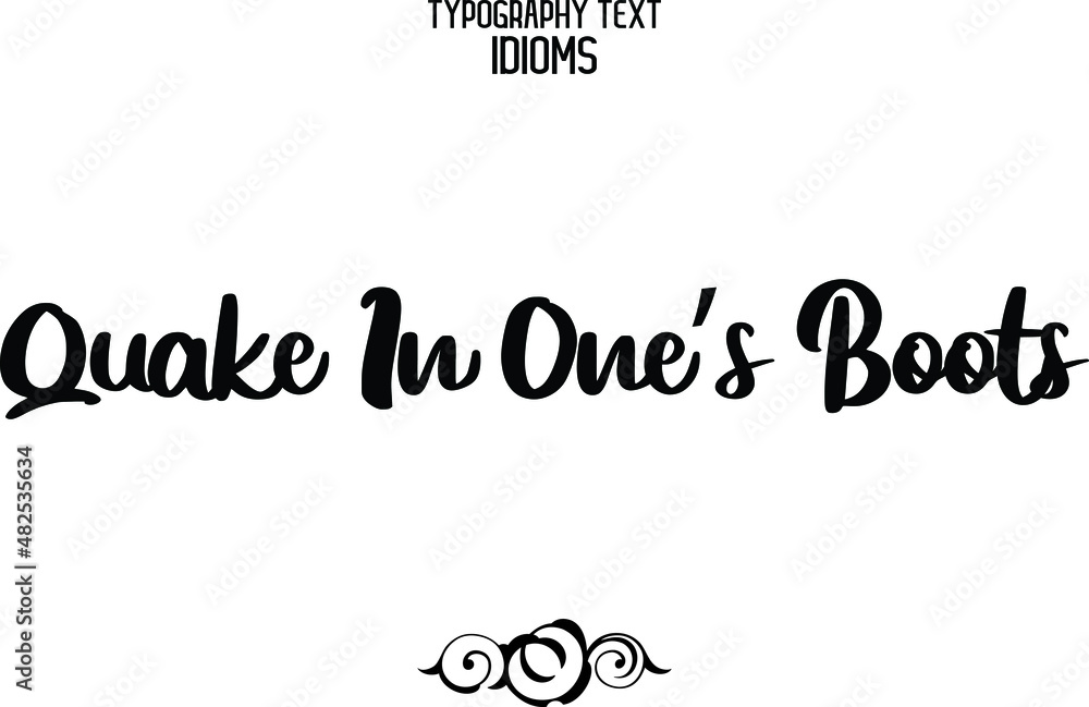Quake In One’s Boots idiom Text Lettering Design Quake In One’s Boots idiom Text Lettering Design