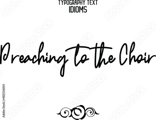 Preaching to the Choir Stylish Hand Written Alphabetical Text idiom  