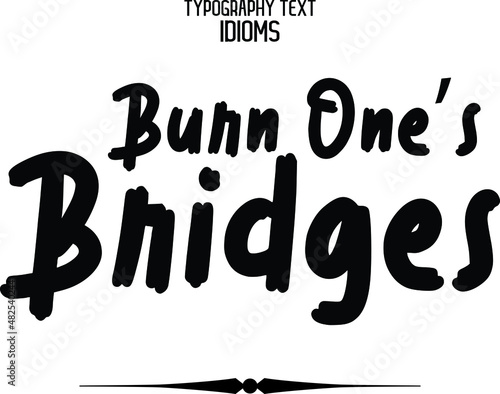 Burn One’s Bridges idiom in Bold Text Calligraphy Phrase