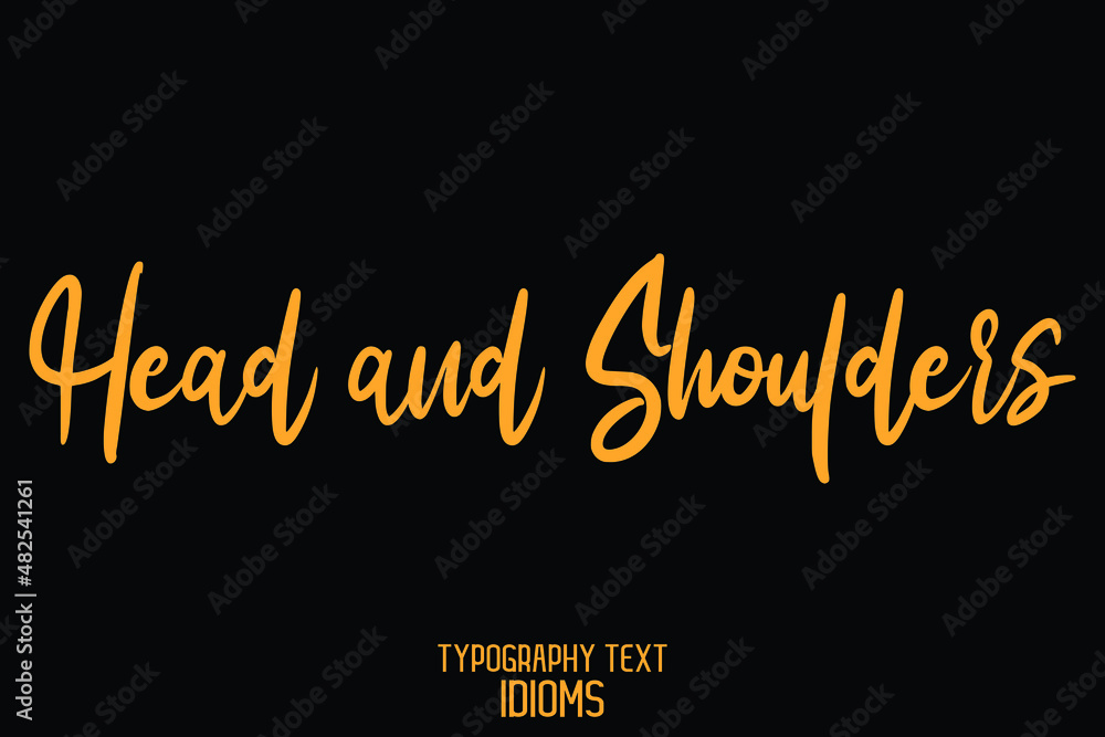 Head and Shoulders Cursive Lettering Yellow Typography Lettering idiom on Black Background