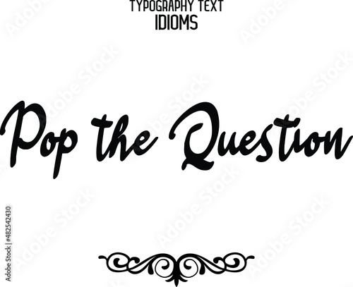 Pop the Question Typography Lettering Phrase on White Background
