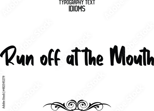 Run off at the Mouth Black Color Cursive Calligraphy Text idiom