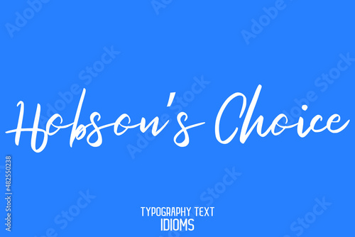 Hobson’s Choice  idiom Typography Lettering Phrase on Blue Background