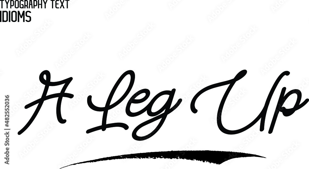 A Leg Up Cursive Text Lettering Typography idiom A Leg Up Cursive Text Lettering Typography idiom