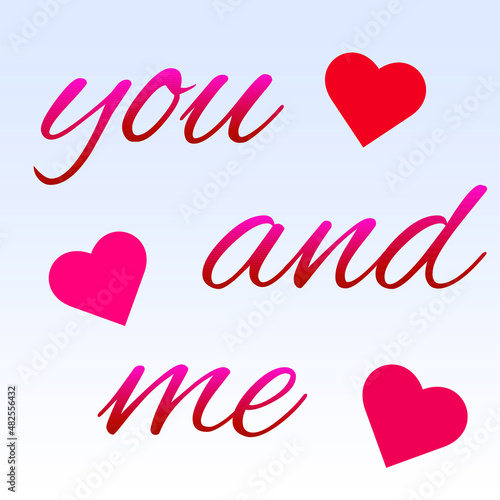 Me and you vector illustration.Declaration of love, Valentines day card background.You and me modern calligraphy lettering text. Design for typography poster or t-shirt. Motivational saying for wall d