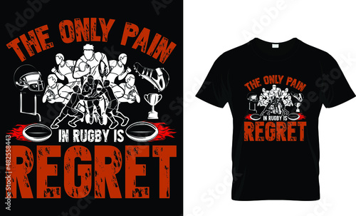 The only pain in rugby is regret - Rugby T-shirt Design