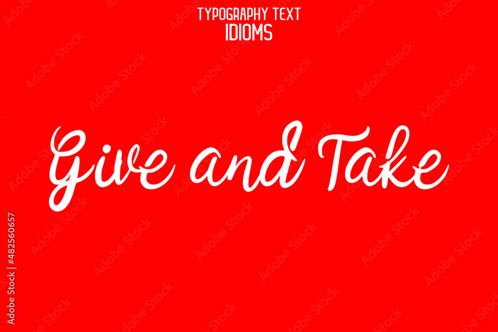 Give and Take Beautiful Cursive Hand Written Alphabetical Text idiom on Red Background