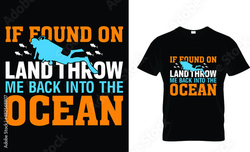 If found on land throw me back into the ocean - Scuba T-Shirt