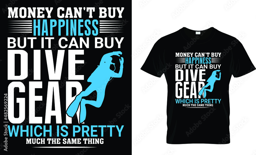 Money can't buy happiness but it can buy dive.... - Scuba T-Shirt Money can't buy happiness but it can buy dive.... - Scuba T-Shirt