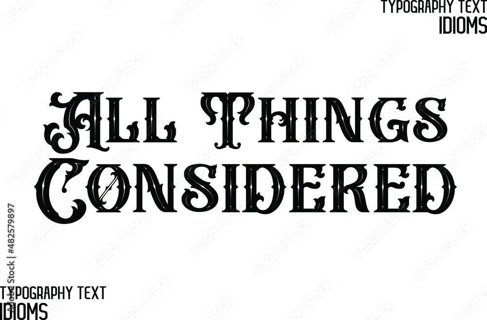 All Things Considered Typography Lettering Phrase All Things Considered Typography Lettering Phrase