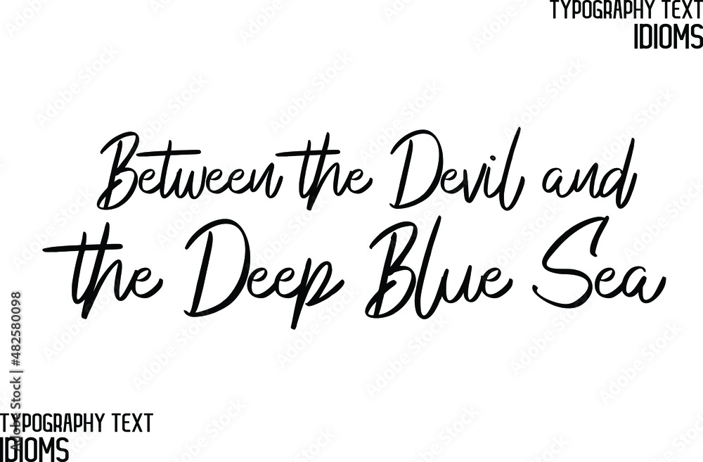 Between the Devil and the Deep Blue Sea Between the Devil and the Deep Blue Sea