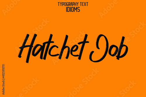 Hatchet Job Calligraphy Text idiom for t-shirts Prints on Yellow Background