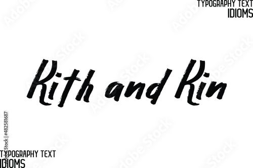 Elegant Phrase Cursive Typographic Text idiom Kith and Kin.