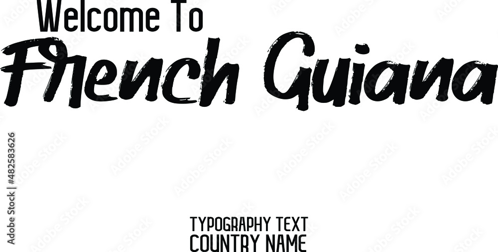 Fototapeta premium Welcome To French Guiana Country Name Brush Calligraphy Text