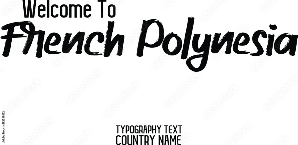 Obraz premium Welcome To French Polynesia Country Name Cursive Brush Bold Text Typography Design