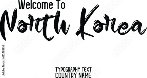 Welcome To North Korea Country Name Cursive  Text Brush Bold Typography Design