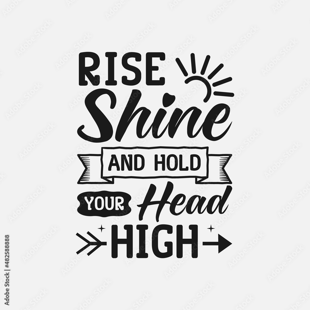 Rise Shine and Hold your head high - Sunflower t-shirt design, sunflower motivational quotes, typography for t-shirt, poster, sticker and card