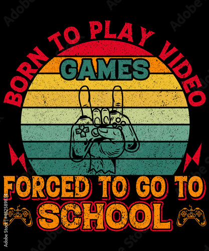 Born to play video games forced to go to school