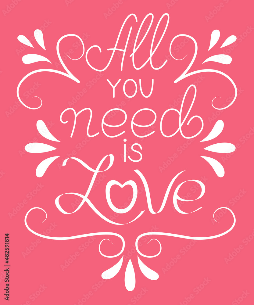 Inscription All you need is love. Hand drawn lettering. The phrase is perfect for an advertising poster, sign, t-shirt, Valentine's Day card. Vector vintage illustration