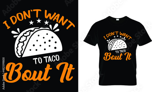 I don't want to taco - Tacos T-shirt Design 