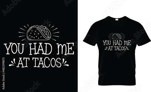 You had me at tacos - Tacos T-shirt Design 