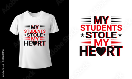 My Students Stole My Heart T-shirt Design