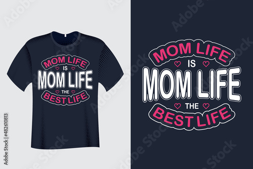 Mom Life is the best life T Shirt Design