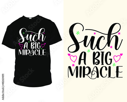 Such a big miracle quote SVG eps Files for Cutting Machines, T-Shirts, Mugs, Bags, Poster, Cards, and much more, T-Shirt design for future mom photo