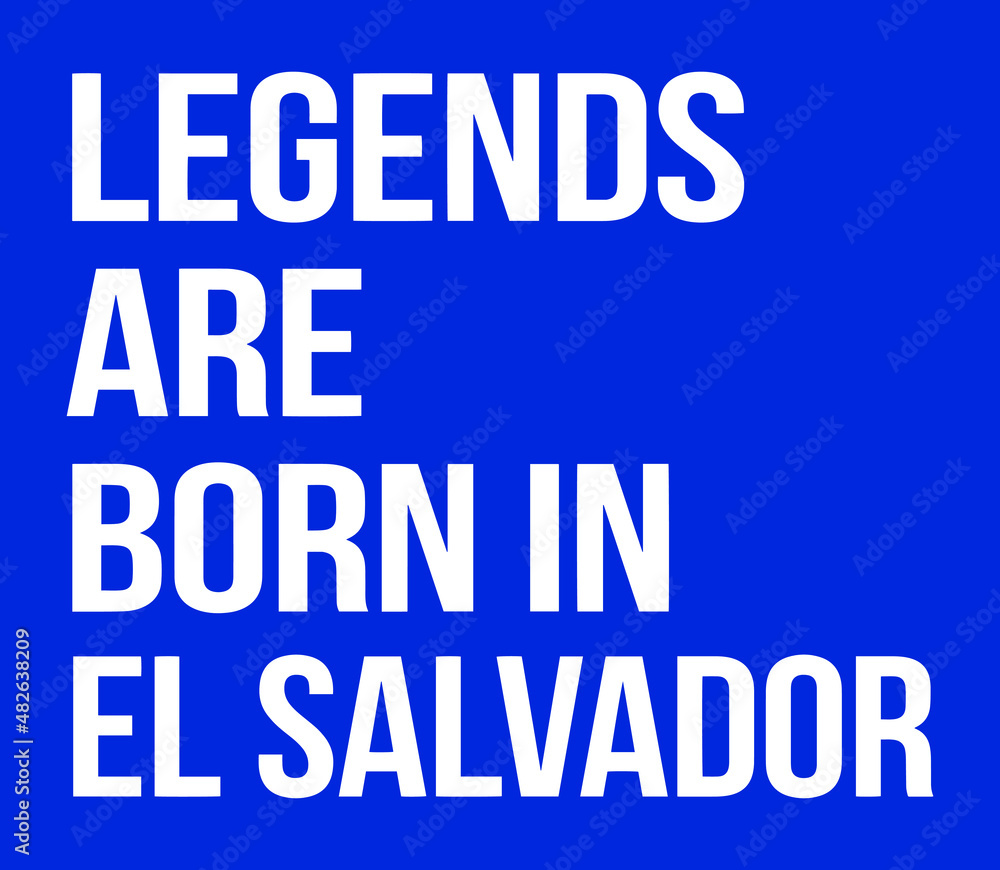 Legends are born in El Salvador. Legends are born in El Salvador.