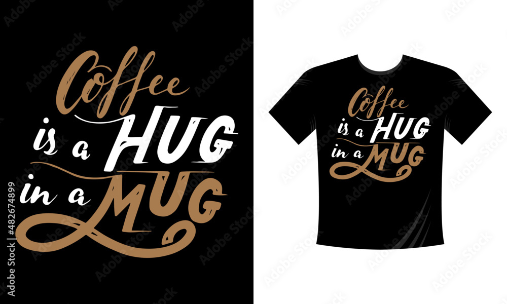 Coffee is a Hug in a Mug motivational slogan inscription T Shirt Design. Vector quotes. Illustration for prints on t-shirts and bags, posters, cards. Isolated on white background. Motivational phrase. Coffee is a Hug in a Mug motivational slogan inscription T Shirt Design. Vector quotes. Illustration for prints on t-shirts and bags, posters, cards. Isolated on white background. Motivational phrase.