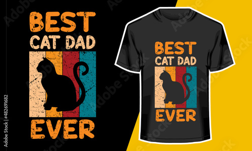 Best Cat Dad Ever, Cat T shirt design,Vector Artwork, T-shirt Design Idea, Typography Design, 