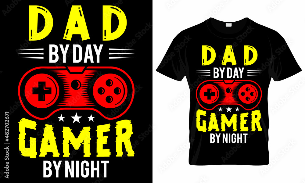 Dad by day gamer by night - Video Game Lover - Gaming T-shirt Design Dad by day gamer by night - Video Game Lover - Gaming T-shirt Design