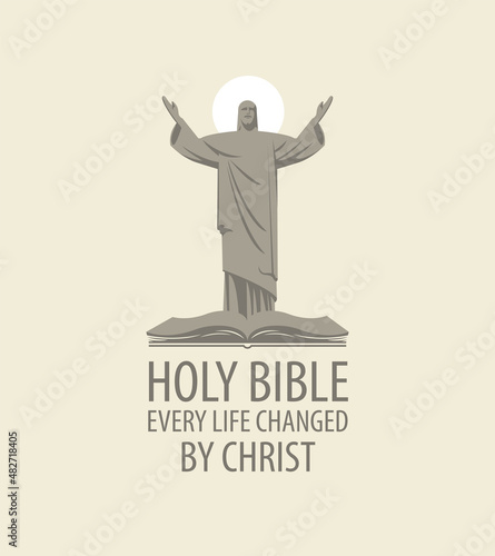 Easter banner or greeting card with open book and the risen Jesus with a shining halo and outstretched arms. Vector religious illustration with the words Holy bible, Every life changed by Christ