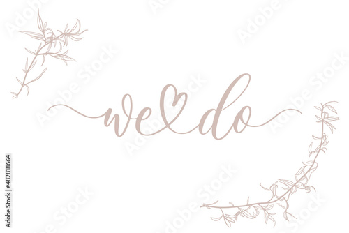 We do - wedding calligraphic inscription with smooth lines.