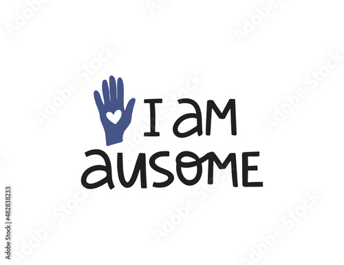 Autism Awareness Day vector illustration. Hand drawn autistic support lettering quote with hand on white background. Mental disorder, psychology disease typography. 