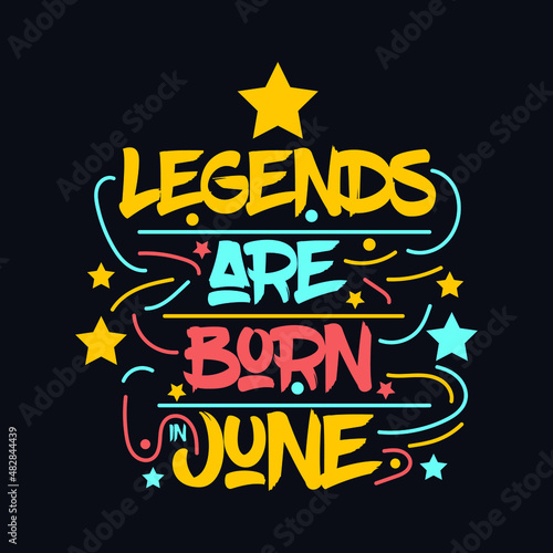 Legends are Born in June. typography motivational quote design