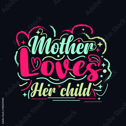 Mother Loves Her Child .typography motivational quote design