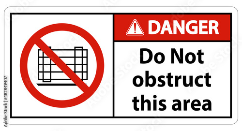 Danger Do Not Obstruct This Area Signs