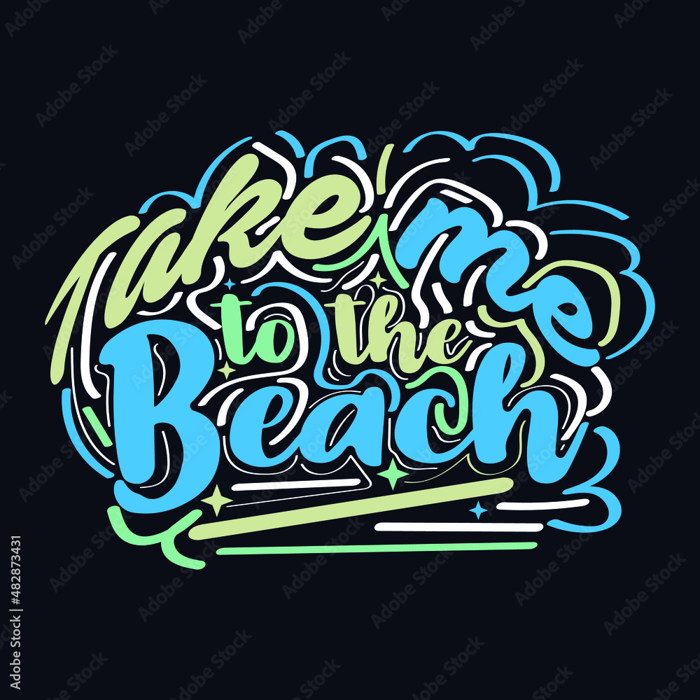Take me to the Beach typography motivational quote design Take me to the Beach typography motivational quote design