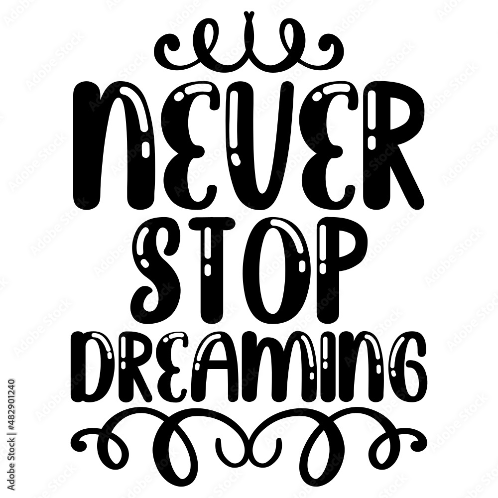 Never Stop Dreaming svg
