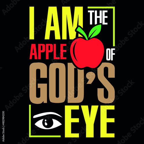 I am the apple of god's eye typography vector eps design