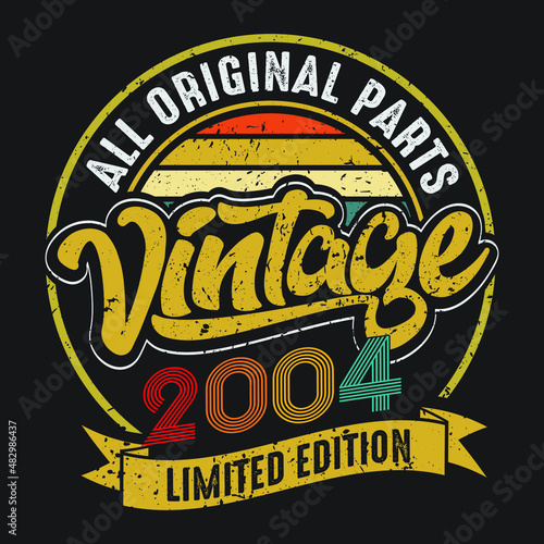 Vintage 2004 all original parts limited edition retro birthday typography design vector eps photo