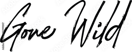 Gone Wild Stylish Brush Calligraphy Text