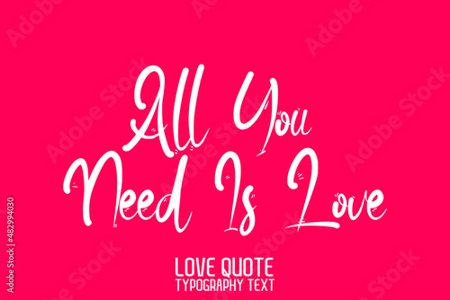 All You Need Is Love. Modern Calligraphic Text Love saying on Light Pink Background