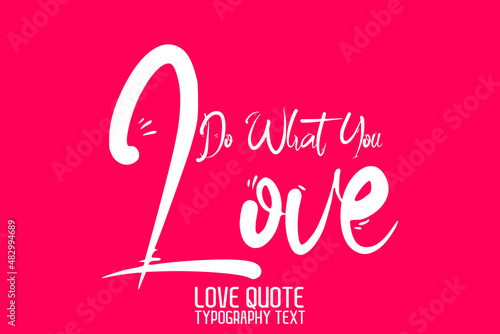 Do What You Love Modern Calligraphic Text Love saying on Light Pink Background