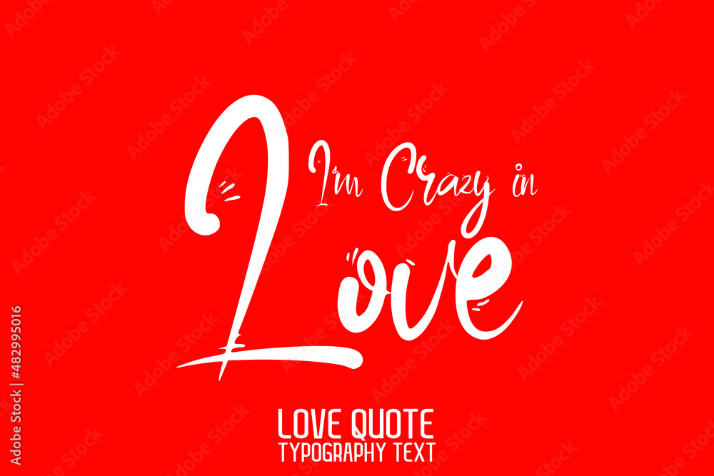 I'm Crazy in Love Handwritten Modern Cursive Lettering on Red Background I'm Crazy in Love Handwritten Modern Cursive Lettering on Red Background